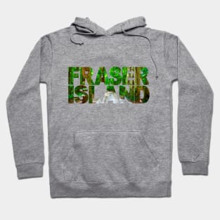 FRASER ISLAND - Queensland Australia Hoodie